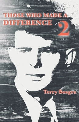 Those Who Made a Difference 2 by Bosgra, Terry