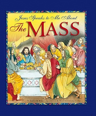 Jesus Speaks to Me about the Mass by Burrin, Angela M.