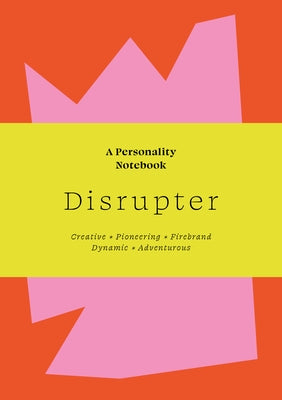 Disrupter: A Personality Notebook by Balsari-Palsule, Sanna