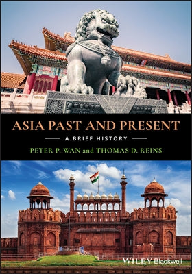 Asia Past and Present: A Brief History by Wan, Peter P.