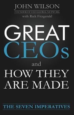 Great Ceos and How They Are Made by Wilson, John