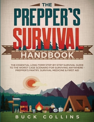 The Prepper's Survival Handbook: The Essential Long-Term Step-By-Step Survival Guide to the Worst Case Scenario for Surviving Anywhere - Prepper's Pan by Collins, Buck