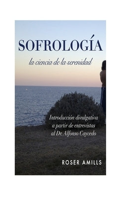 Sofrologia: La ciencia de la serenidad by Amills, Roser