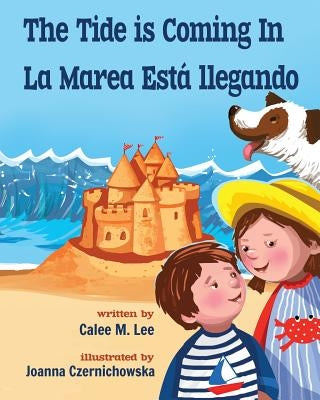 The Tide is Coming In / La marea está llegando by Lee, Calee M.