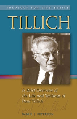 Tillich: A Brief Overview of the Life and Writings of Paul Tillich by Peterson, Daniel J.