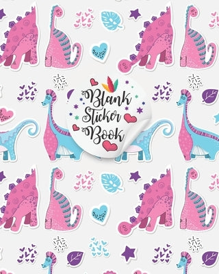 Blank Sticker Book: Dinosaur sticker book for boys blank, Dinosaur Blank sticker book collecting album, A dinosaur stickers for toddlers, by Publication, Eleanor Press