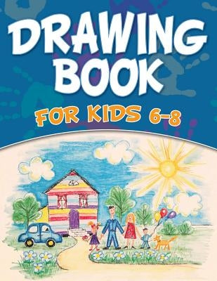 Drawing Book For Kids 6-8 by Speedy Publishing LLC