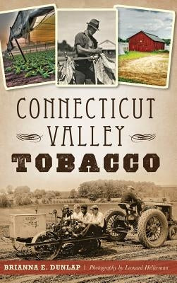 Connecticut Valley Tobacco by Dunlap, Brianna E.