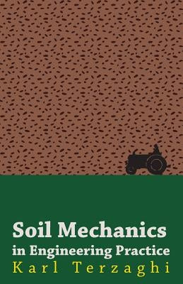 Soil Mechanics in Engineering Practice by Terzaghi, Karl