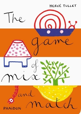 The Game of Mix and Match by Tullet, Herv&#233;