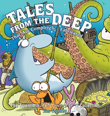Tales from the Deep: That Are Completely Fabricated, 20: The Twentieth Sherman's Lagoon Collection by Toomey, Jim