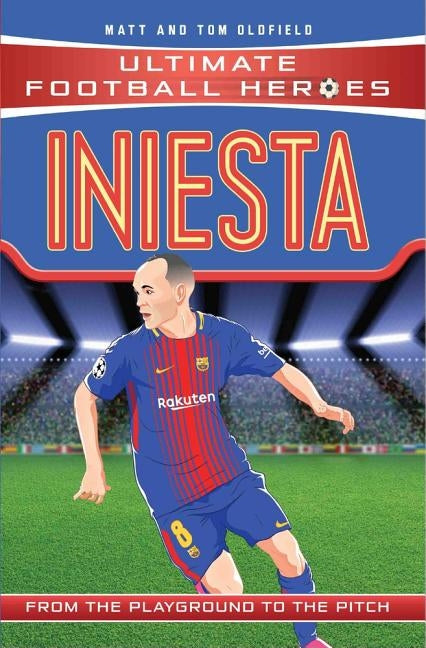 Iniesta: From the Playground to the Pitch by Oldfield, Matt