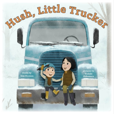 Hush, Little Trucker by Norman, Kim