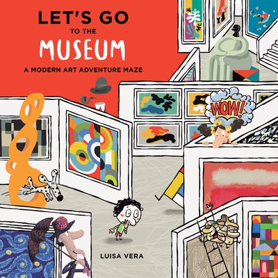 Let's Go to the Museum: A Modern Art Adventure Maze by Vera, Luisa