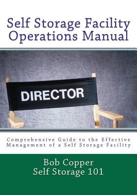 Self Storage Facility Operations Manual by Copper, Bob