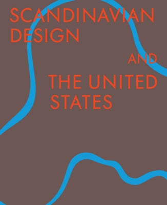 Scandinavian Design & the United States, 1890-1980 by Tigerman, Bobbye