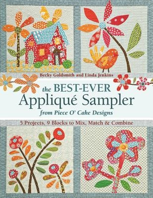 The Best-Ever Applique Sampler from Piece O'Cake Designs [With Pattern(s)] by Piece O' Cake Designs