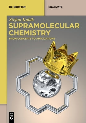 Supramolecular Chemistry: From Concepts to Applications by Kubik, Stefan