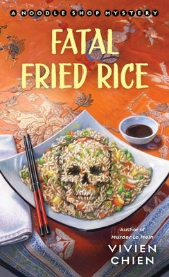Fatal Fried Rice: A Noodle Shop Mystery by Chien, Vivien