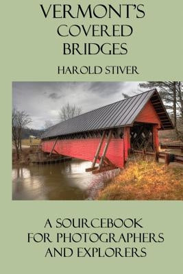 Vermont's Covered Bridges by Stiver, Harold