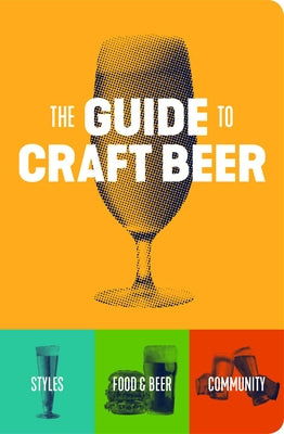 The Guide to Craft Beer by Brewers Publications