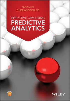 Effective CRM using Predictive Analytics by Chorianopoulos, Antonios