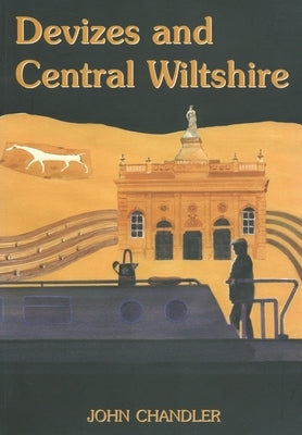 Devizes and Central Wiltshire by Chandler, John