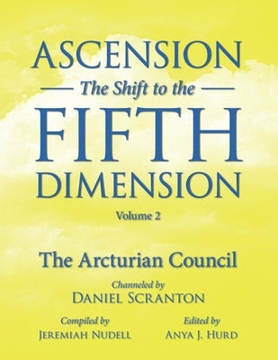 Ascension: The Shift to the Fifth Dimension, Volume 2: The Arcturian Council by Hurd, Anya J.