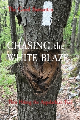 CHASING the WHITE BLAZE: Thru Hiking the Appalachian Trail by Knickrehm, Ron