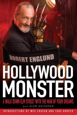 Hollywood Monster: A Walk Down Elm Street with the Man of Your Dreams by Englund, Robert
