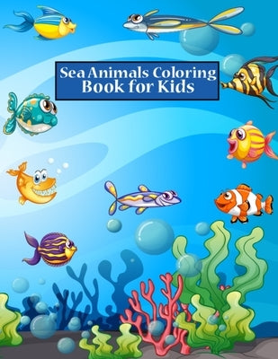 Sea Animals Coloring Book for Kids: Fun Activity Animals Coloring Books Under the Sea for Toddlers, Kids, and Preschoolers - 50 Printable Ocean Animal by Publishing, Bright Coloring Books