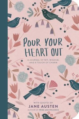 Pour Your Heart Out (Jane Austen) by Austen, Jane