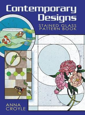 Contemporary Designs Stained Glass Pattern Book by Croyle, Anna