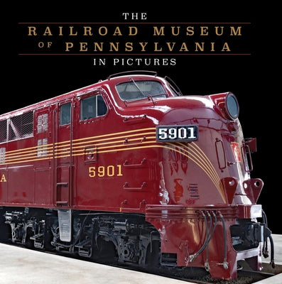 The Railroad Museum of Pennsylvania in Pictures by Morrison, Patrick