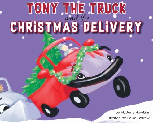 Tony the Truck and the Christmas Delivery by Hawkins, M. Jane