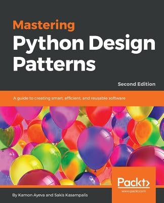 Mastering Python Design Patterns by Ayeva, Kamon