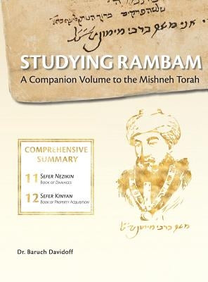 Studying Rambam. A Companion Volume to the Mishneh Torah.: Comprehensive Summary Volume 7. by Davidoff, Baruch Bradley