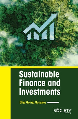 Sustainable Finance and Investments by Gomez Gonzalez, Elisa