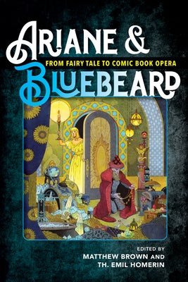 Ariane & Bluebeard: From Fairy Tale to Comic Book Opera by Brown, Matthew G.