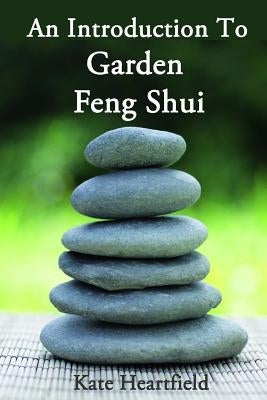 Garden Feng Shui by Heartfield, Kate