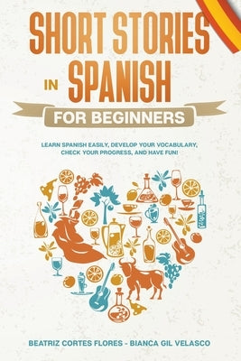 Short Stories in Spanish for Beginners by Flores, Beatriz Cortes