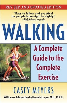 Walking: A Complete Guide to the Complete Exercise by Meyers, Casey
