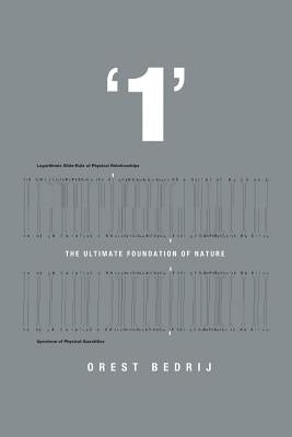 '1': The Ultimate Foundation of Nature by Bedrij, Orest