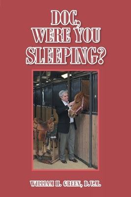 Doc, Were You Sleeping? by Green D. V. M., William H.