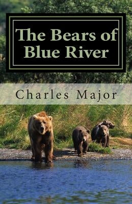 The Bears of Blue River by Major, Charles