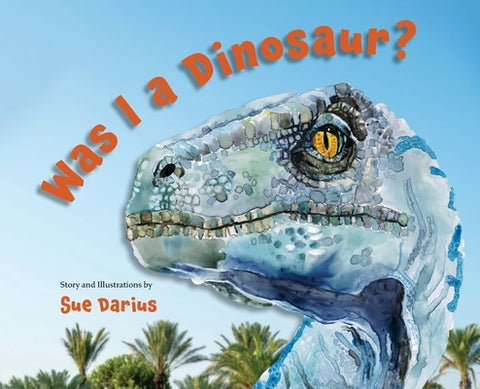 Was I a Dinosaur? by Darius, Susanne