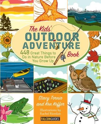 Kids' Outdoor Adventure Book: 448 Great Things to Do in Nature Before You Grow Up by Tornio, Stacy