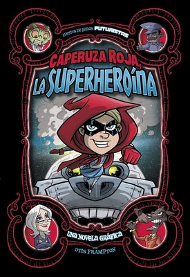 Caperuza Roja, La Superheroína: Una Novela Gráfica by Frampton, Otis