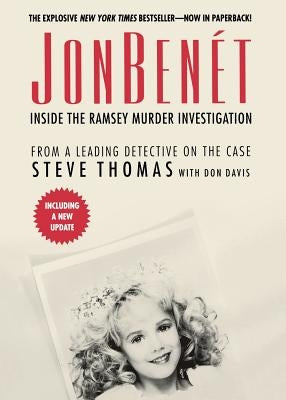 JonBenet: Inside the Ramsey Murder Investigation by Thomas, Steve