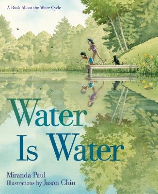 Water Is Water: A Book about the Water Cycle by Paul, Miranda